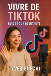 Icon image Vivre de TikTok : Guide pour Débutants