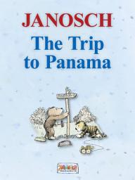 Icon image The Trip to Panama: The story of how Little Tiger and Little Bear travel to Panama