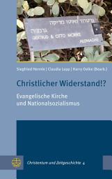 Icon image Christlicher Widerstand!?: Evangelische Kirche und Nationalsozialismus