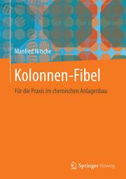 Icon image Kolonnen-Fibel: Für die Praxis im chemischen Anlagenbau