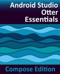 Icon image Android Studio Otter Essentials - Compose Edition: Developing Android Apps with Android Studio, Jetpack Compose, and Kotlin