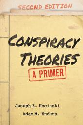 Icon image Conspiracy Theories: A Primer, Edition 2