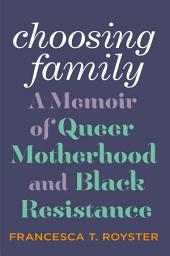 Icon image Choosing Family: A Memoir of Queer Motherhood and Black Resistance