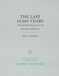 Icon image The Last 10,000 Years: A Fossil Pollen Record of the American Southwest