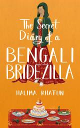 Icon image The Secret Diary of a Bengali Bridezilla: A funny, closed-door wedding romcom, plenty of family drama and perfect for women's book clubs