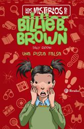 Icon image Los misterios de Billie B. Brown, 5. Una pista falsa