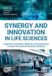 Icon image SYNERGY AND INNOVATION IN LIFE SCIENCES: Exploration, Synthesis, Methods, and Engineering Towards the Industrial Bioactive Materials