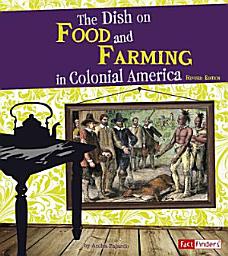 Icon image The Dish on Food and Farming in Colonial America