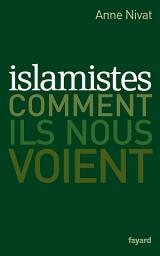 Icon image Islamistes : comment ils nous voient