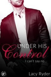 Icon image Under His Control: I can't say no...