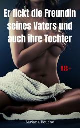 Icon image Er fickt die Freundin seines Vaters und auch ihre Tochter: Hardcore Erotik, Ausgabe 2