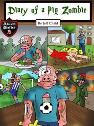 Icon image Diary of a Pig Zombie: A Psychological Mystery for Kids (Kids’ Adventure Stories)