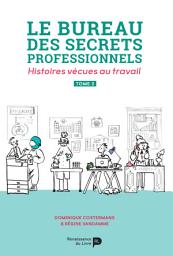Icon image Le bureau des secrets professionnels - Tome 2: Histoires vécues au travail