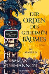 Icon image Der Orden des geheimen Baumes - Die Magierin: Roman - Starke Heldinnen treffen auf gefährliche Drachen – die TikTok-Sensation auf Deutsch!