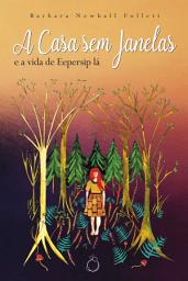 Icon image A Casa sem Janelas: E a vida de Eepersip lá