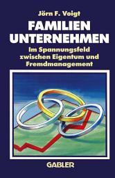 Icon image Familienunternehmen: Im Spannungsfeld zwischen Eigentum und Fremdmanagement