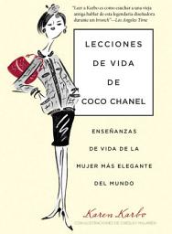 Icon image Lecciones de vida de Coco Chanel: Enseñanzas De Vida De La Mujer Más Elegante Del Mundo