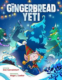 Icon image The Gingerbread Yeti: A funny, rhyming Christmas picture book about friendship