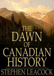 Icon image The Dawn of Canadian History: A Chronicle of Aboriginal Canada: The First European Visitors