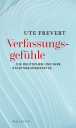 Icon image Verfassungsgefühle: Die Deutschen und ihre Staatsgrundgesetze