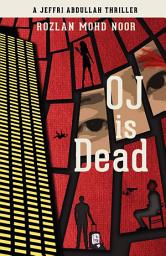 Icon image OJ IS DEAD: A Jeffri Abdullah Thriller