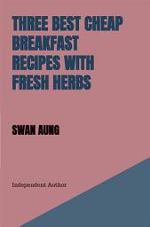 Icon image Three Best Cheap Breakfast Recipes with Fresh Herbs