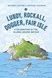 Icon image Lundy, Rockall, Dogger, Fair Isle: A Celebration of the Islands Around Britain