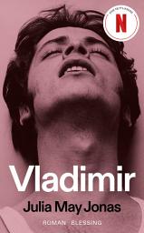Icon image Vladimir: Roman - Die Romanvorlage zur NETFLIX-Serie