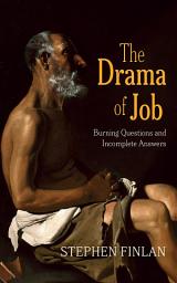 Icon image The Drama of Job: Burning Questions and Incomplete Answers