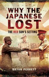 Icon image Why the Japanese Lost: The Red Sun's Setting