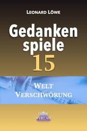 Icon image Gedankenspiele 15: Kampf der Geschlechter Religiöser Eifer Maskulinität Weltverschwörung Entmenschlichung Vertrag von Versailles Weltkriege Wahrheit Trump Präsident