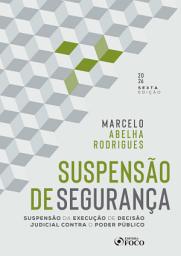 Icon image Suspensão de segurança: suspensão da execução de decisão judicial contra o Poder Público - 6. ed. - 2026: Edição 6