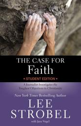 Icon image The Case for Faith Student Edition: A Journalist Investigates the Toughest Objections to Christianity