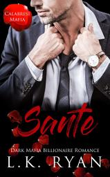 Icon image Sante:A Steamy Forced Proximity Arranged Marriage Enemies to lovers Dark Mafia Billionaire Contemporary Romance