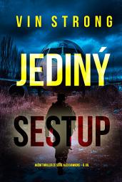 Icon image Jediný sestup (akční thriller ze série Alex Hawkins – 6. díl)