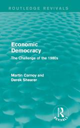 Icon image Economic Democracy (Routledge Revivals): The Challenge of the 1980s
