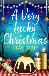 Icon image A Very Lucky Christmas: A laugh-out-loud romance to lift your festive spirits
