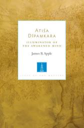 Icon image Atisa Dipamkara: Illuminator of the Awakened Mind