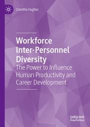 Icon image Workforce Inter-Personnel Diversity: The Power to Influence Human Productivity and Career Development