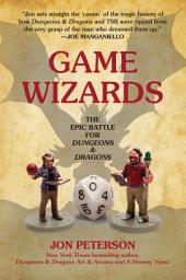 Icon image Game Wizards: The Epic Battle for Dungeons & Dragons