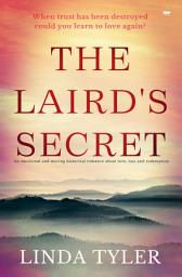 Icon image The Laird's Secret: An Emotional and Moving Historical Romance about Love, Loss and Redemption
