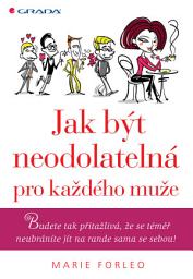 Icon image Jak být neodolatelná pro každého muže: Budete tak přitažlivá, že se téměř neubráníte jít na rande sama se sebou!