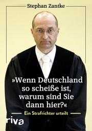 Icon image "Wenn Deutschland so scheiße ist, warum sind Sie dann hier?": Ein Strafrichter urteilt