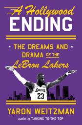 Icon image A Hollywood Ending: The Dreams and Drama of the LeBron Lakers