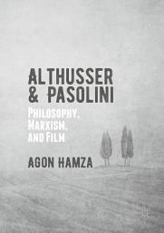 Icon image Althusser and Pasolini: Philosophy, Marxism, and Film