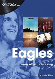 Icon image Eagles on track: Every album, every song