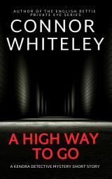 Icon image A High Way To Go: A Kendra Detective Mystery Short Story
