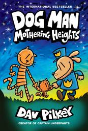 Icon image Dog Man: Mothering Heights: A Graphic Novel (Dog Man #10): From the Creator of Captain Underpants