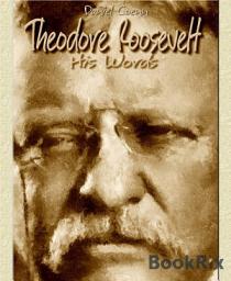 Icon image Theodore Roosevelt: His Words