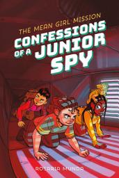 Icon image Confessions of a Junior Spy: The Mean Girl Mission